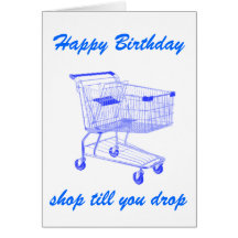 Shop Till You Drop Birthday card