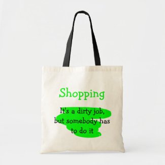 Shopping, a dirty job - Bag