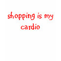 shopping is my cardio t-shirts