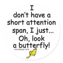 Short Attention Span Butterfly Round Sticker
