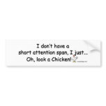 Short Attention Span Chicken Bumpersticker Bumper Stickers