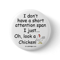 Short Attention Span Chicken Pinback Buttons
