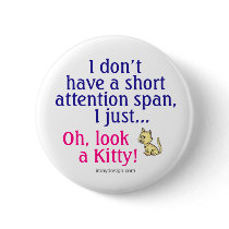 Short Attention Span Kitty Humor Button