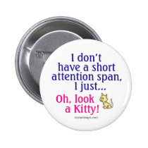 Short Attention Span Kitty Humor buttons