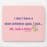 Short Attention Span Kitty Humor Mousepads