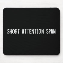 Short attention span mousepads by funnycustomtshirts Short attention span mousepads