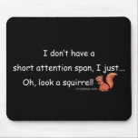 Short Attention Span Squirrel Mouse Pads