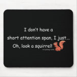 Short Attention Span Squirrel Mouse Pads