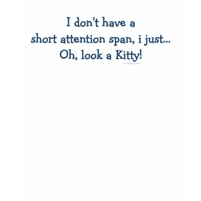 Short Attention Span T-Shirt by ironydesign