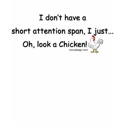 Short Attention Span T-shirt by ironydesign