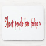 Short people have feelings too mouse mats