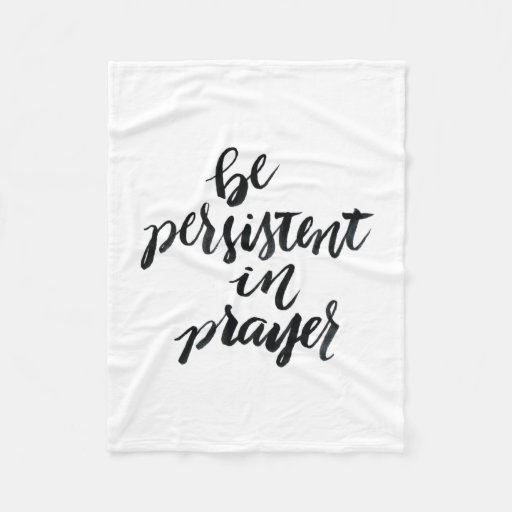 Short Quotes Be Persistent In Prayer Fleece Blanket Zazzle