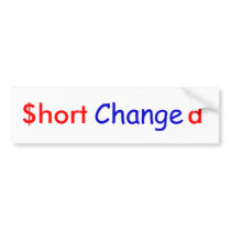 ShortChanged bumper stickers