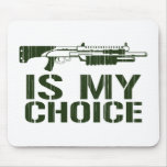 Shot Gun Is My Choice mousepads