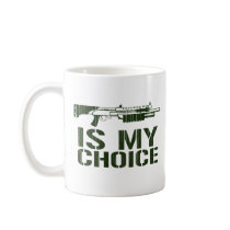 Shot Gun Is My Choice mugs by CasuallyHardcore Shot Gun Is My Choice mugs