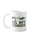 Shot Gun Is My Choice mugs