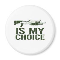 Shotgun Is My Choice - Gamer Gaming Gun magnets