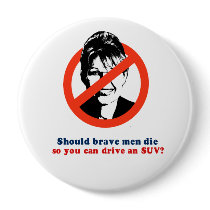 Should brave men die so you can drive an SUV Pin