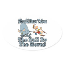 should have taken bull by horns regret humor oval stickers
