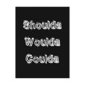 Shoulda Woulda Coulda postcards