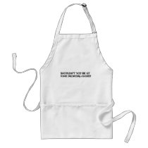 shouldn't you be at home drinking alone apron