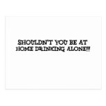shouldn't you be at home drinking alone postcard