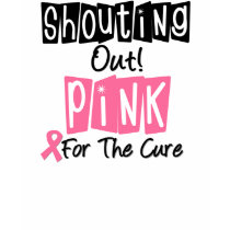 Shouting Out Pink For The Cure T-Shirts by cancerapparel Shouting Out Pink For The Cure T-Shirts