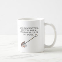 Shovel for a Weapon Coffee Mug