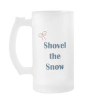 Shovel The Snow Reminders Coffee Mug