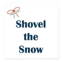 Shovel The Snow Reminders Print