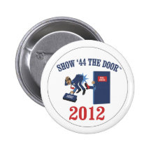 SHOW '44 THE DOOR CAMPAIGN BUTTON