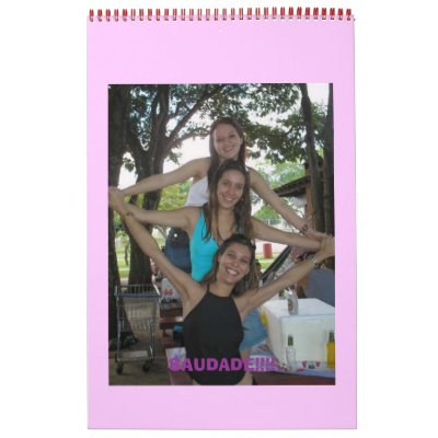 Show!!! Ale, Liginha e Eu!, SAUDADE!!!! Wall Calendars by Gissellenaves
