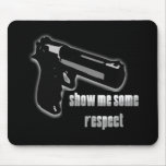 Show Me Some Respect Mouse Pads