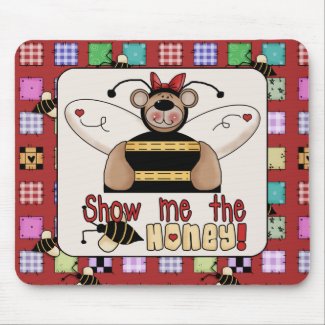 Show Me the Honey Mousepad mousepad