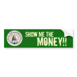 Show Me The Money! Bumper Sticker