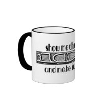 Show Me The Money & Make It Big Bills! mugs by londie Show Me The Money & Make It Big Bills! mugs