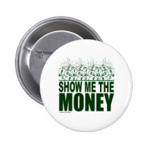 SHOW ME THE MONEY T-SHIRTS AND GIFTS buttons