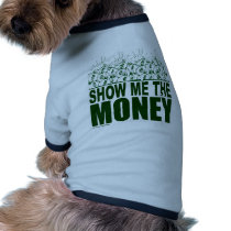 SHOW ME THE MONEY T-SHIRTS AND GIFTS pet clothing