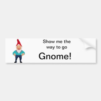 Show me the way to go ... Bumper Sticker