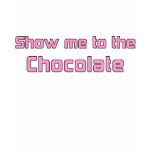 Show Me To The Chocolate Tee