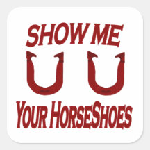 Show Me Your HorseShoes Sticker