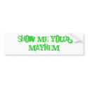 Show me your mayhem bumper stickers