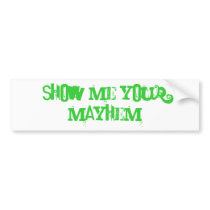 Show me your mayhem bumper stickers by MayhemMulisha Show me your mayhem bumper stickers