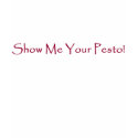 Show Me Your Pesto! t-shirts by farmersmarketonline Show Me Your Pesto! t-shirts
