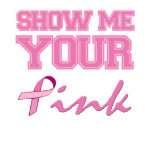 Show Me Your Pink Tshirt