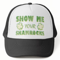 Show Me Your Shamrocks Trucker Hats