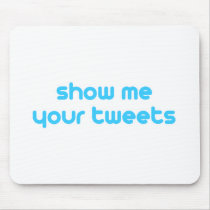 show me your tweets mousepads