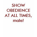 SHOW OBEDIENCE AT ALL TIMES, male! t-shirts