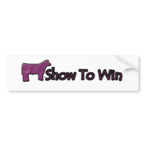 Show to win bumper sticker bumper stickers