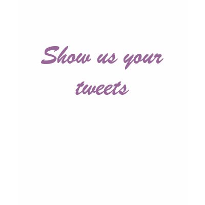 Show us your tweets t-shirt by susanreynolds